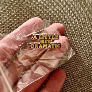 “A Little Bit Dramatic” Metal Pin